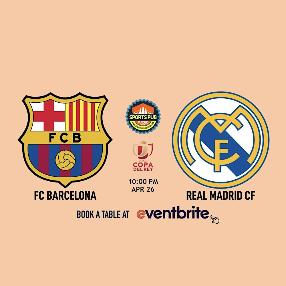 Barcelona v Real Madrid [Copa del Rey Final] – Malasaña | Sports Pub Madrid
