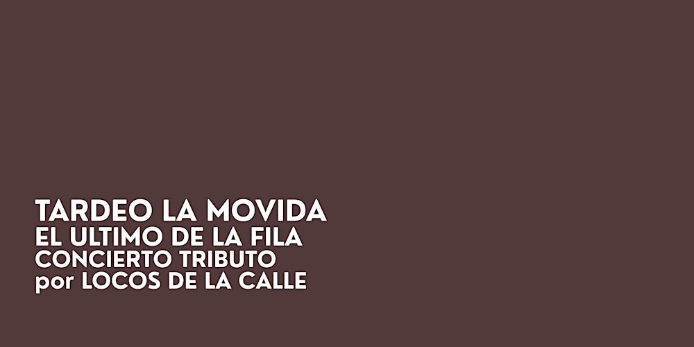TARDEO LA MOVIDA – EL ÚLTIMO DE LA FILA (CONCIERTO TRIBUTO)