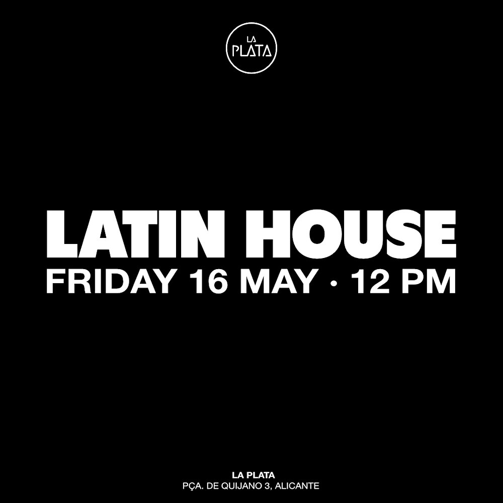 LATIN HOUSE @ LAPLATA, ALICANTE