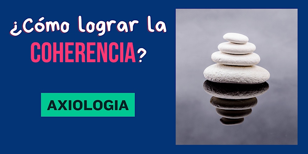 ¿Cómo lograr la coherencia? AXIOLOGÍA