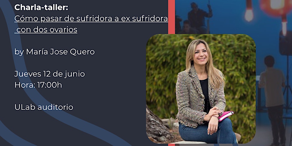 Charla-taller: «Cómo pasar de sufridora a ex sufridora con dos ovarios»