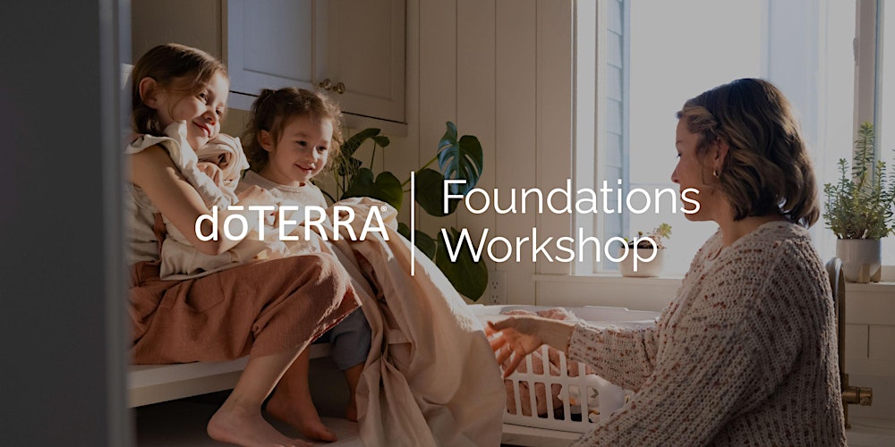 dōTERRA Foundations Workshop – May 16, 2025 VIRTUAL