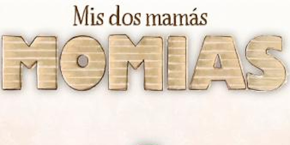 MIS DOS MAMÁS MOMIAS_ Rebombori Cultural_ANEM A LA BIBLIO