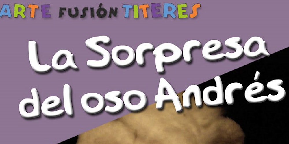 LA SORPRESA DEL OSO ANDRÉS_ARTE FUSIÓN (MENUTSBARRIS)Teatro.