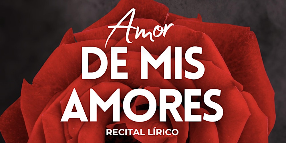 “Amor de Mis Amores” Recital de Ópera y Zarzuela