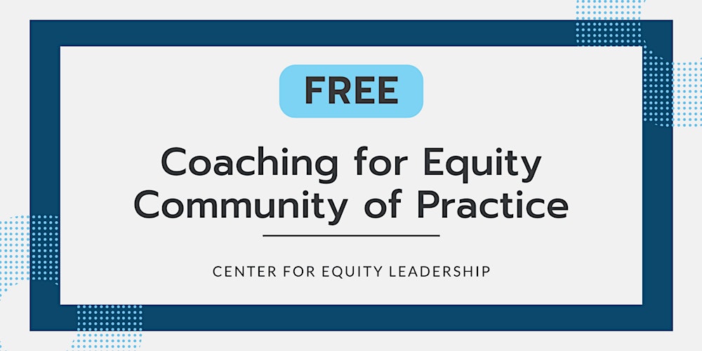 FREE Coaching for Equity Community of Practice | June 11, 2025