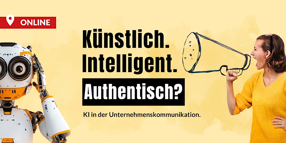 Künstlich. Intelligent. Authentisch? KI in der Unternehmenskommunikation.