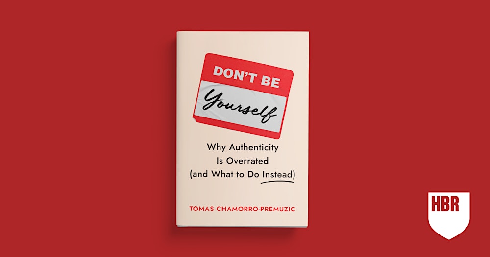 HBR Book Webinar: Don’t Be Yourself