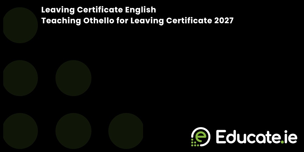 LC English: Teaching Othello for Leaving Certificate 2027