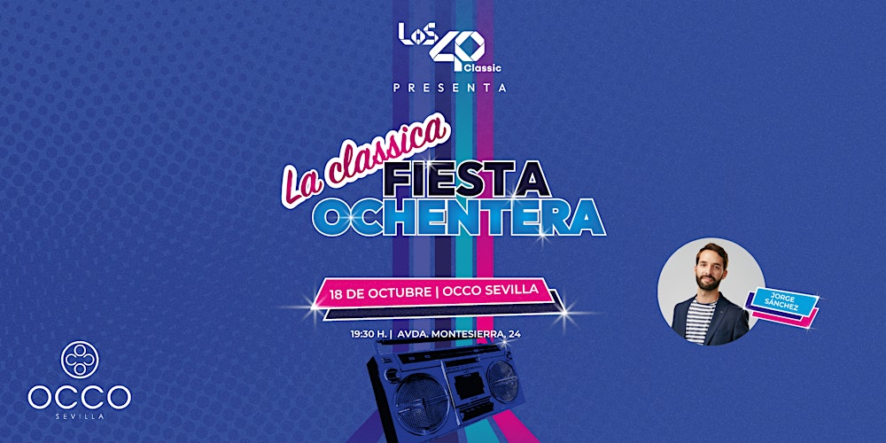 LA CLÁSICA FIESTA OCHENTERA DE LOS40 CLASSIC