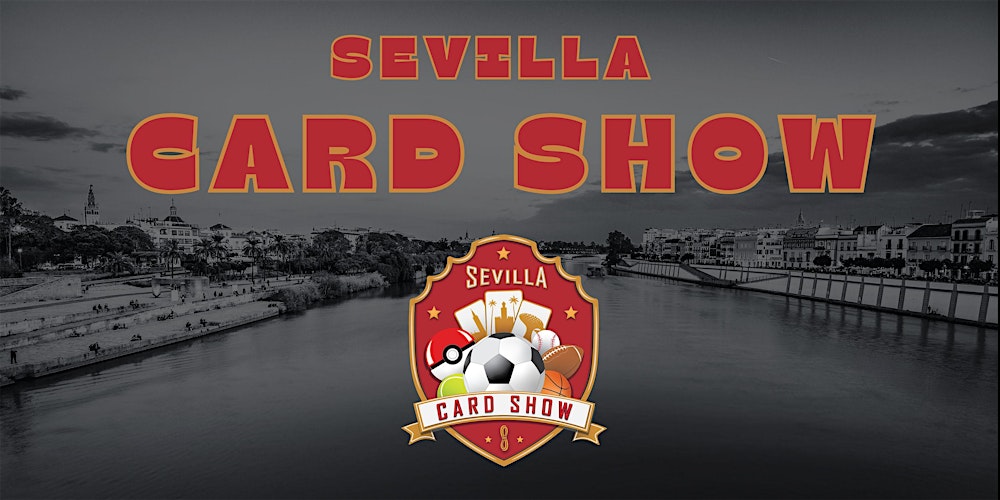 Sevilla Card Show 2ª Edición 18 octubre 2025 Hotel Macarena (Sevilla)