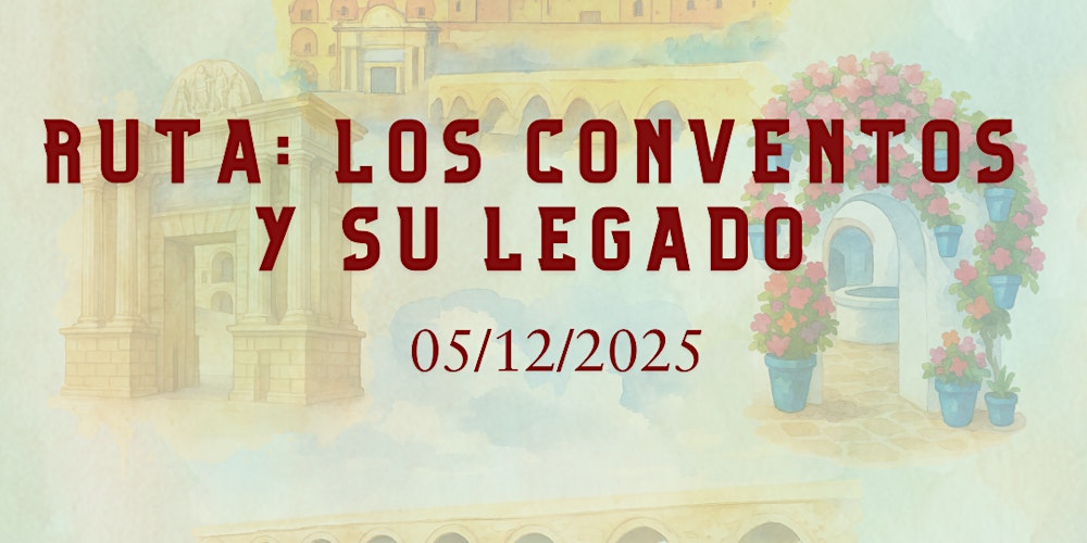 Ruta: Los conventos y su legado