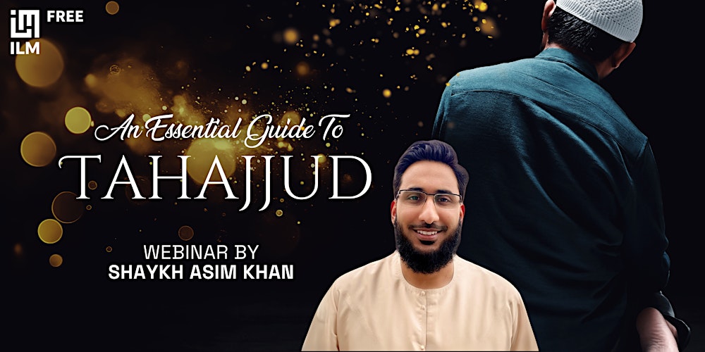 An Essential Guide To Tahajjud – Shaykh Asim Khan