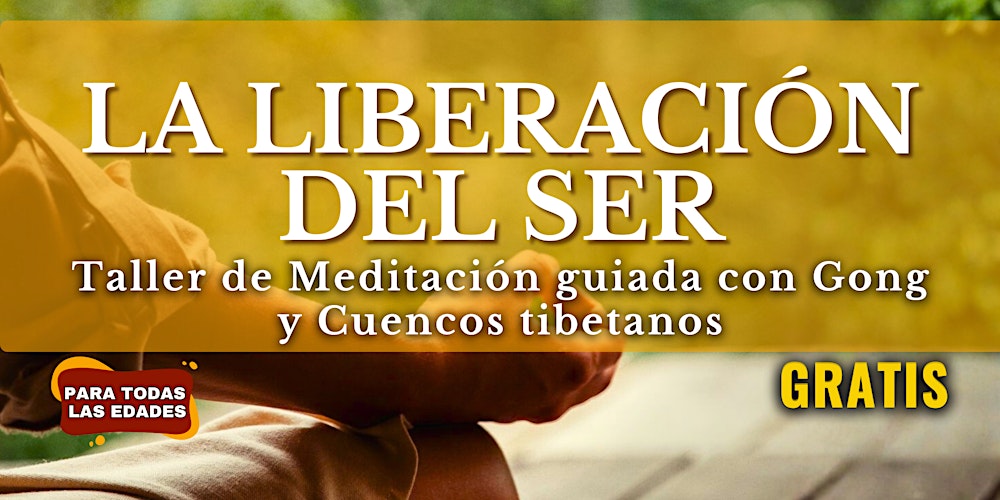 EVENTO GRATUITO: LA LIBERACIÓN DEL SER ✨ Meditación Guiada + Baño de Sonido