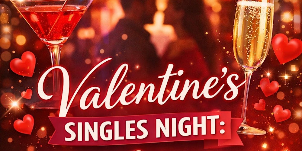Valentine’s Singles Night Meet, Mingle & Match