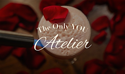 Only YOU Atelier: Cocktail Lovers · Valentine’s Edition